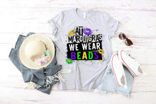 Load image into Gallery viewer, At MardiGras We Wear Beads TRANSFER