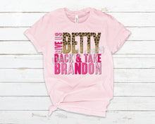 Load image into Gallery viewer, Give Me Betty Back & Take Brandon TRANSFER