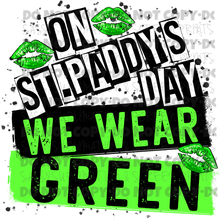 Load image into Gallery viewer, On St Patty’s Day We Wear Green TRANSFER
