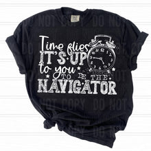 Load image into Gallery viewer, Time Flies It’s Up To You To Be The Navigator DROPDOWN TRANSFER SBB
