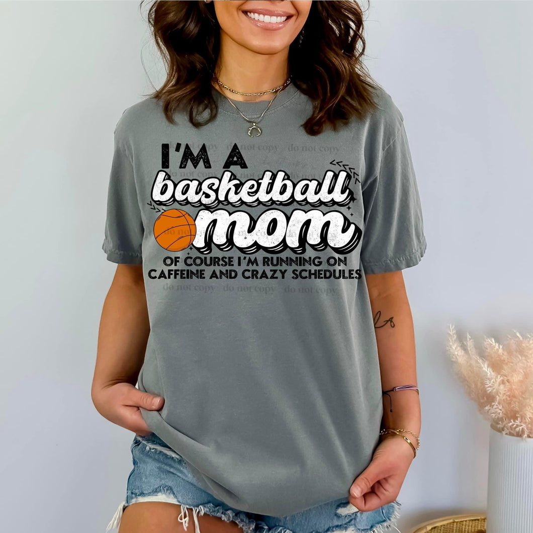 I’m A Basketball Mom Of Course I’m Running On Caffeine And Crazy Schedules Blk TRANSFER