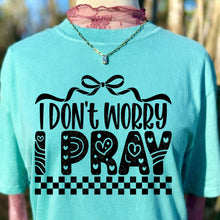 Load image into Gallery viewer, I Don’t Worry I Pray DROPDOWN TRANSFER DWS FEB 26
