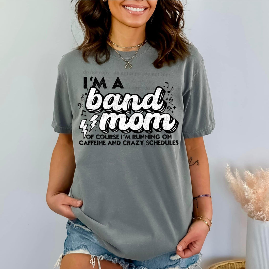 I’m A Band Mom Of Course I’m Running On Caffeine And Crazy Schedules Blk TRANSFER