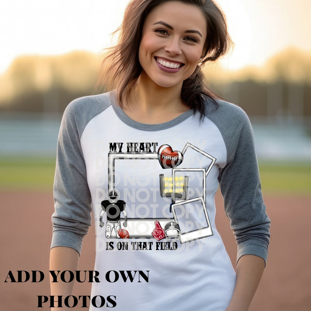 My Heart Is On That Field Football CUSTOMIZABLE PHOTO TRANSFER