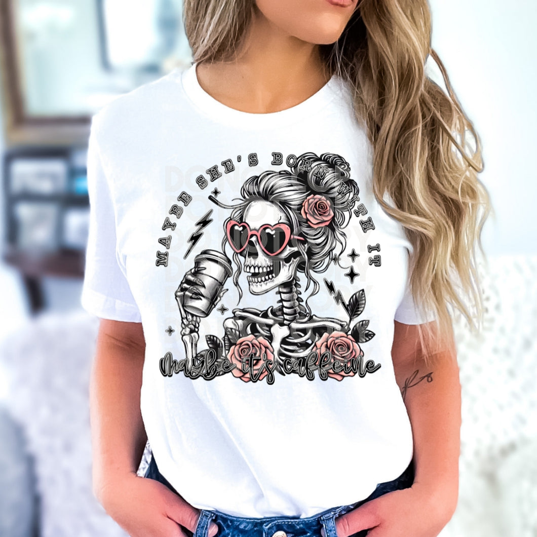 Maybe She’s Born With It Maybe It’s Caffeine Hot Coffee TRANSFER