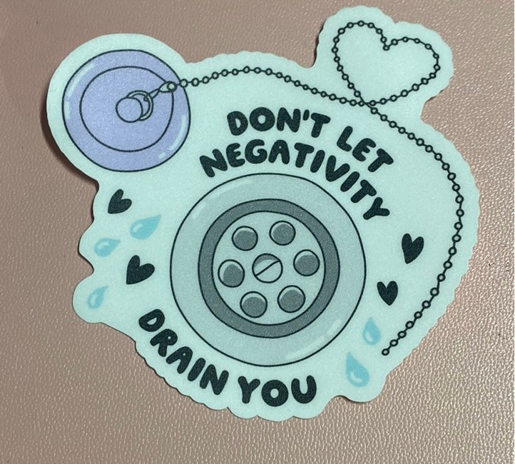 Don’t Let Negativity Drain You VINYL STICKER CC