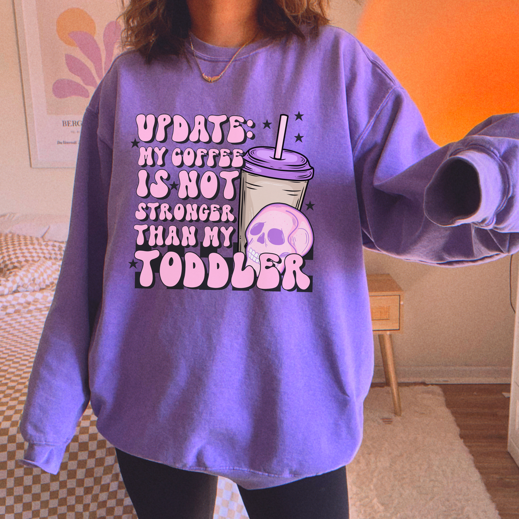 Update: My Coffee Is Not Stronger Than My Toddler TRANSFER