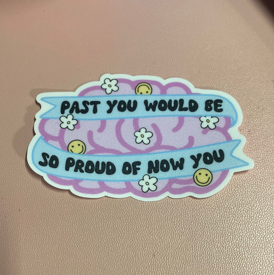 Past You Would Be So Proud VINYL STICKER CC