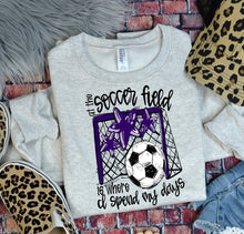 Load image into Gallery viewer, At The Soccer Field Is Where I Spend Most Of My Days DROPDOWN TRANSFER BIA
