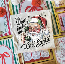 Load image into Gallery viewer, Don’t Make Me Call Santa Skintone Dropdown TRANSFER RTD NOV 25
