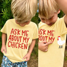 Load image into Gallery viewer, Ask Me About My Chicken FRONT OR BACK DROPDOWN TRANSFER TCC ET MAY 26
