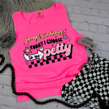 Load image into Gallery viewer, Forget Kindness Today I Chose To Be Petty Color Dropdown TRANSFER CSC MAY 25
