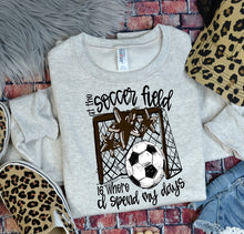 Load image into Gallery viewer, At The Soccer Field Is Where I Spend Most Of My Days DROPDOWN TRANSFER BIA
