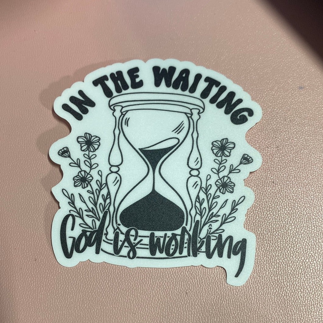 In The Waiting God Is Working VINYL STICKER CC