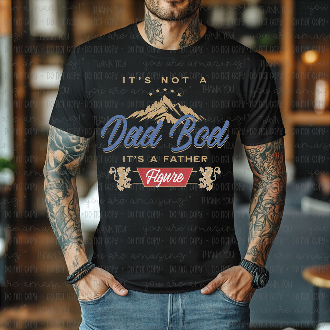 It’s Not A Dad Bod It’s A Father Figure TRANSFER OHDD JUNE 25