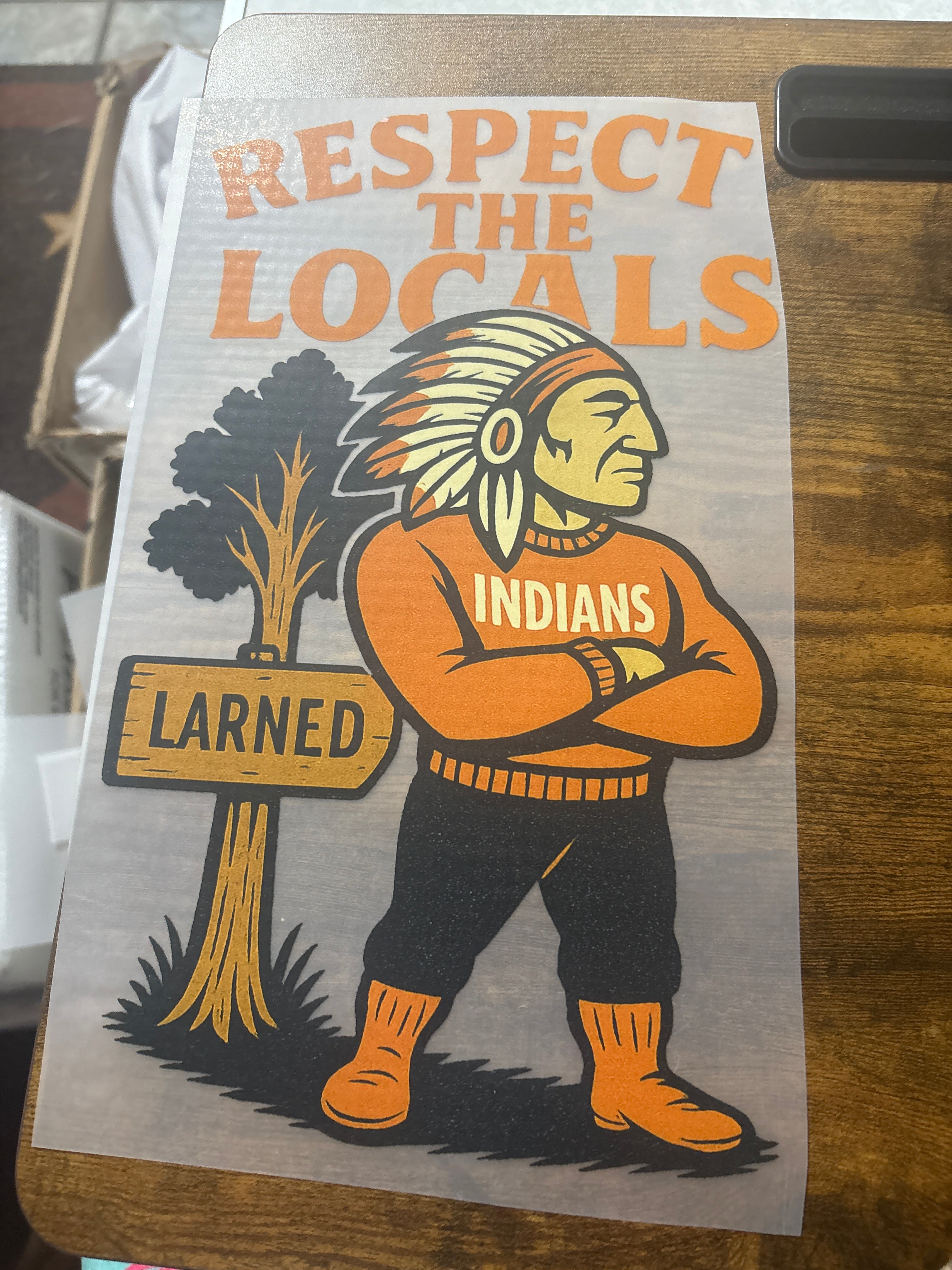Indians Respect The Locals 13.5” RTS DTF TRANSFER CTD – Sassy ...