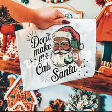 Load image into Gallery viewer, Don’t Make Me Call Santa Skintone Dropdown TRANSFER RTD NOV 25

