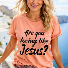 Load image into Gallery viewer, Are You Loving Like Jesus? BW Color Dropdown TRANSFER SDD MAR 26
