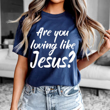 Load image into Gallery viewer, Are You Loving Like Jesus? BW Color Dropdown TRANSFER SDD MAR 26

