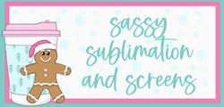 Sassy Sublimation & Screen Prints