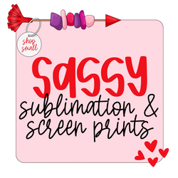 Sassy Sublimation & Screen Prints