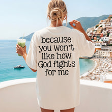 Load image into Gallery viewer, Don't Play With Me Because You Won't Like How God Fights For Me FRONT OR BACK DROPDOWN TRANSFER SDD JUNE 26
