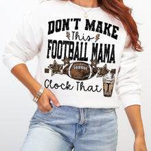 Load image into Gallery viewer, Don’t Make This Football Mama Clock That TRANSFER VIRGO SEPT 25
