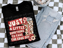 Load image into Gallery viewer, Just A Little Something To Take The Edge Off DROPDOWN TRANSFER PHDC JAN 26
