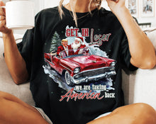Load image into Gallery viewer, Get In Loser We're Taking Back America Tr_mp Car Santa TRANSFER

