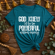 Load image into Gallery viewer, God Knew I'd Be Too Powerful Distressed Color DROPDOWN TRANSFER REV MAY 26

