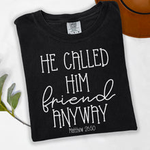 Load image into Gallery viewer, He Called Him Friend Anyway DROPDOWN TRANSFER SDD JUNE
