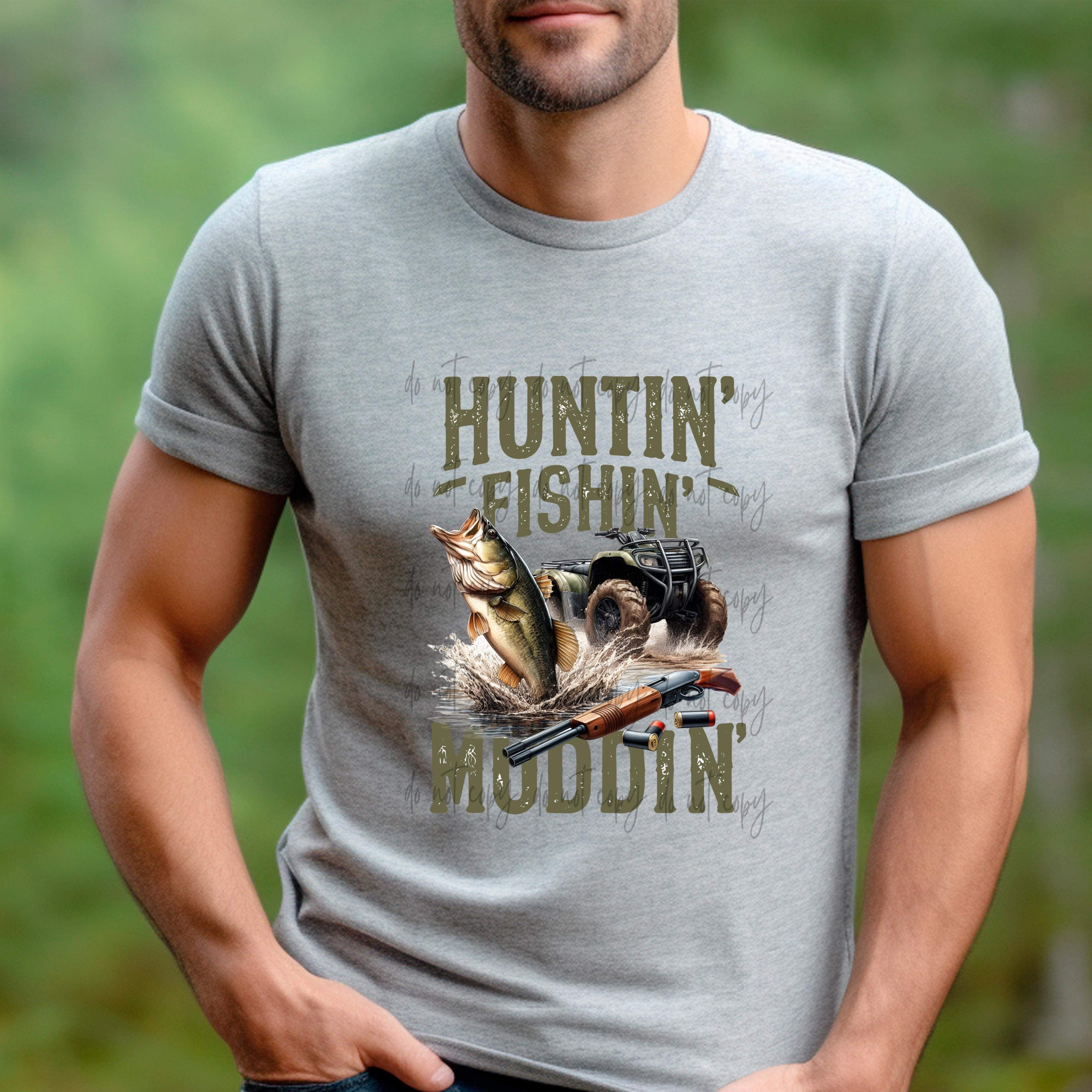 Huntin Fishin Muddin TRANSFER – Sassy Sublimation & Screen Prints