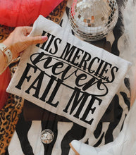 Load image into Gallery viewer, His Mercies Never Fail Me Color DROPDOWN TRANSFER TGG NOV 25
