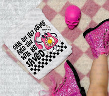 Load image into Gallery viewer, Call On His Name &amp; You Will Be Saved Color Dropdown TRANSFER OHD SEPT 25
