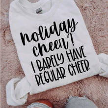 Load image into Gallery viewer, Holiday Cheer? I Barely Have Regular Color DROPDOWN TRANSFER CMD SEPT 25
