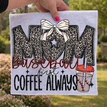 Load image into Gallery viewer, Baseball or Softball Mom First Drink Always DROPDOWN TRANSFER VIRGO FEB 26
