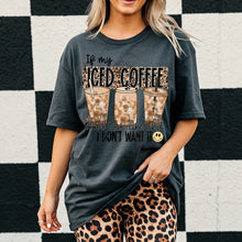 Load image into Gallery viewer, If My Iced Coffee Don't Look Like This I Don't Want It TRANSFER VIRGO FEB 26
