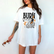 Load image into Gallery viewer, Burn It All Down Skeleton Hand With Lighter And Flames Color DROPDOWN TRANSFER CSC SEPT 25
