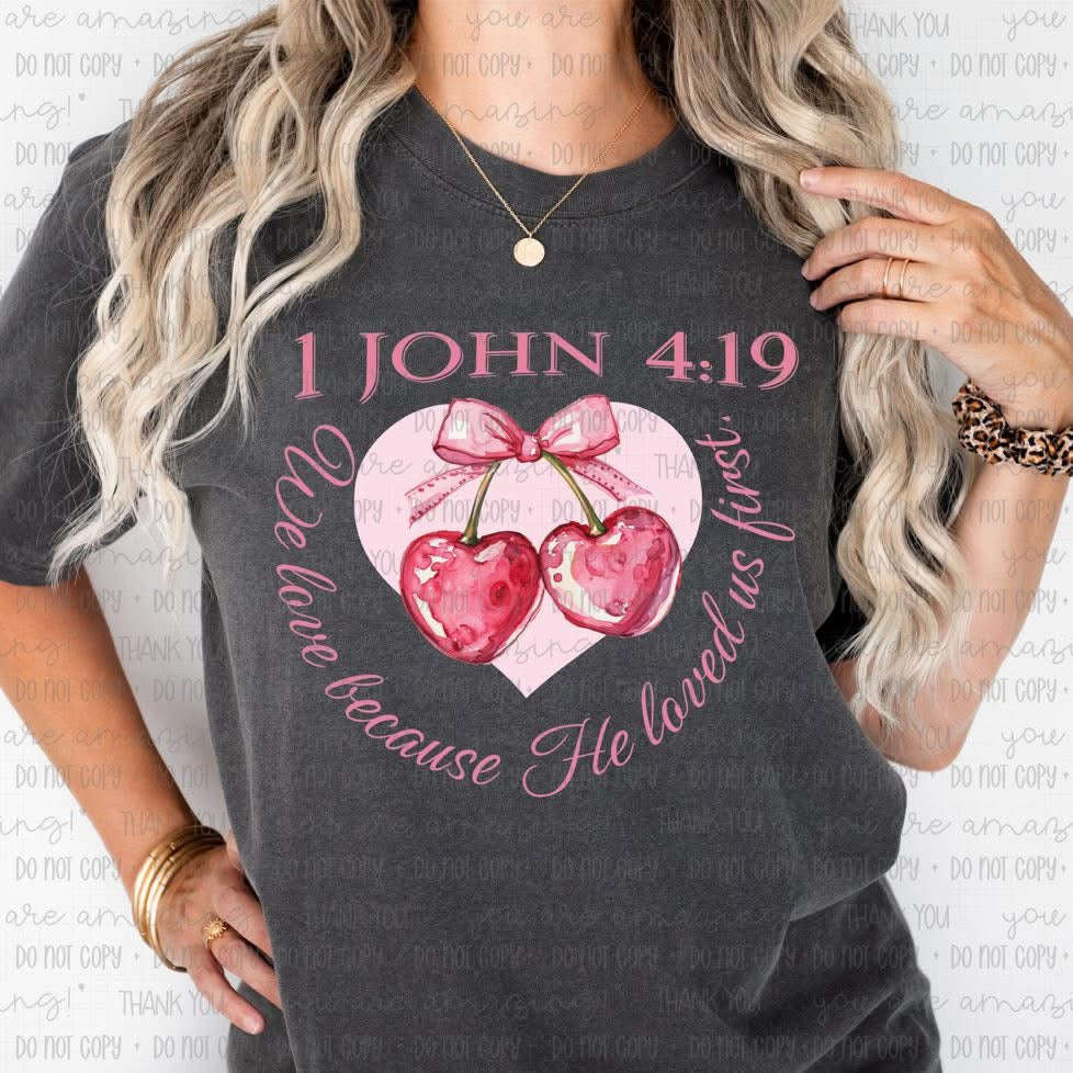 1 John 4:19 Cherries TRANSFER OHDD FEB 25