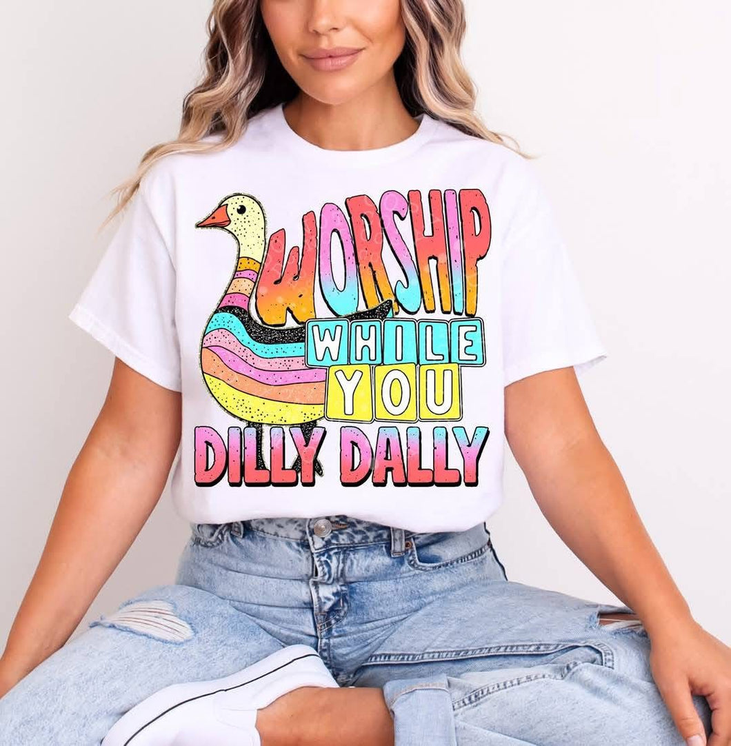 Worship While You Dilly Dally TRANSFER CST APR