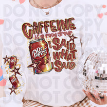 Load image into Gallery viewer, Caffeine Is A Food Group I Said What I Said Drink Dropdown SLEEVE OPTION DROPDOWN TRANSFER RHD DEC 25
