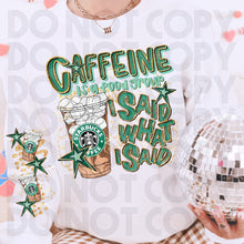Load image into Gallery viewer, Caffeine Is A Food Group I Said What I Said Drink Dropdown SLEEVE OPTION DROPDOWN TRANSFER RHD DEC 25
