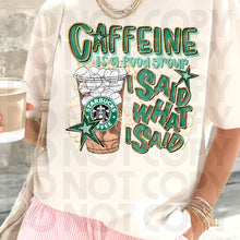 Load image into Gallery viewer, Caffeine Is A Food Group I Said What I Said Drink Dropdown SLEEVE OPTION DROPDOWN TRANSFER RHD DEC 25
