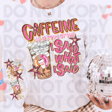Load image into Gallery viewer, Caffeine Is A Food Group I Said What I Said Drink Dropdown SLEEVE OPTION DROPDOWN TRANSFER RHD DEC 25
