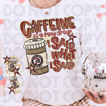 Load image into Gallery viewer, Caffeine Is A Food Group I Said What I Said Drink Dropdown SLEEVE OPTION DROPDOWN TRANSFER RHD DEC 25
