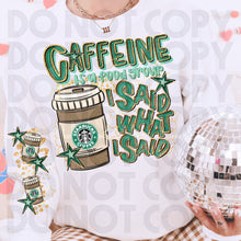 Load image into Gallery viewer, Caffeine Is A Food Group I Said What I Said Drink Dropdown SLEEVE OPTION DROPDOWN TRANSFER RHD DEC 25
