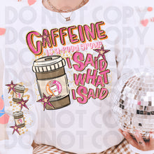 Load image into Gallery viewer, Caffeine Is A Food Group I Said What I Said Drink Dropdown SLEEVE OPTION DROPDOWN TRANSFER RHD DEC 25
