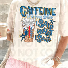 Load image into Gallery viewer, Caffeine Is A Food Group I Said What I Said Drink Dropdown SLEEVE OPTION DROPDOWN TRANSFER RHD DEC 25
