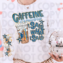 Load image into Gallery viewer, Caffeine Is A Food Group I Said What I Said Drink Dropdown SLEEVE OPTION DROPDOWN TRANSFER RHD DEC 25
