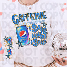 Load image into Gallery viewer, Caffeine Is A Food Group I Said What I Said Drink Dropdown SLEEVE OPTION DROPDOWN TRANSFER RHD DEC 25

